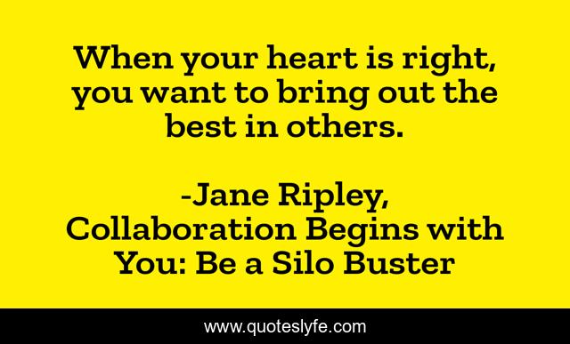 When your heart is right, you want to bring out the best in others.