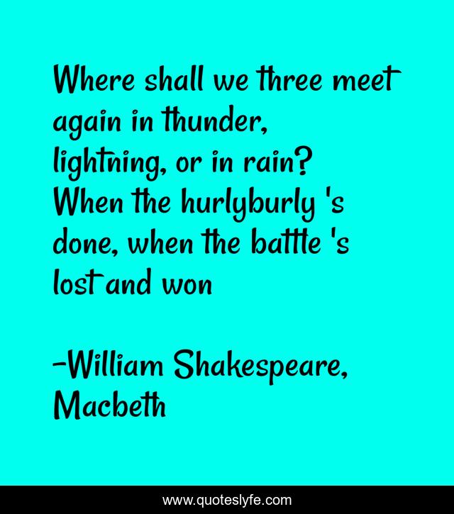 Where shall we three meet again in thunder, lightning, or in rain? Whe