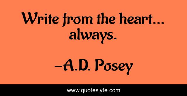 Write from the heart… always.