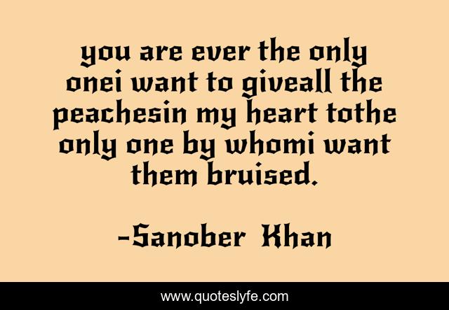 you are ever the only onei want to giveall the peachesin my heart tothe only one by whomi want them bruised.