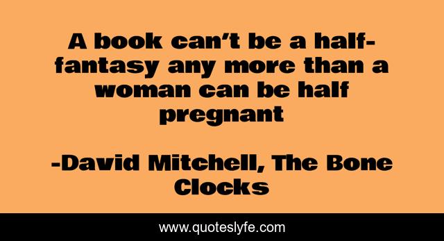 A book can’t be a half-fantasy any more than a woman can be half pregnant