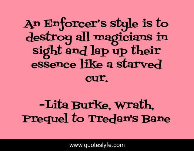 An Enforcer’s style is to destroy all magicians in sight and lap up their essence like a starved cur.