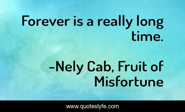 Forever is a really long time.