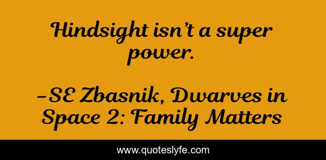 Hindsight isn’t a super power.