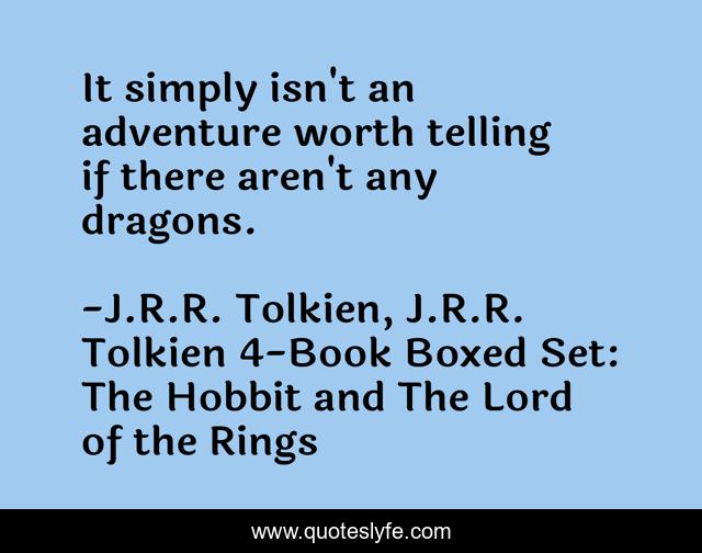 It simply isn't an adventure worth telling if there aren't any dragons.