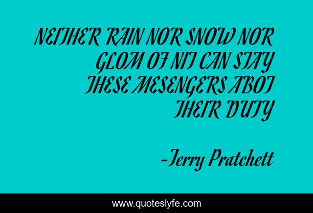 NEITHER RAIN NOR SNOW NOR GLOM OF NIT CAN STAY THESE MESENGERS ABOT THEIR DUTY