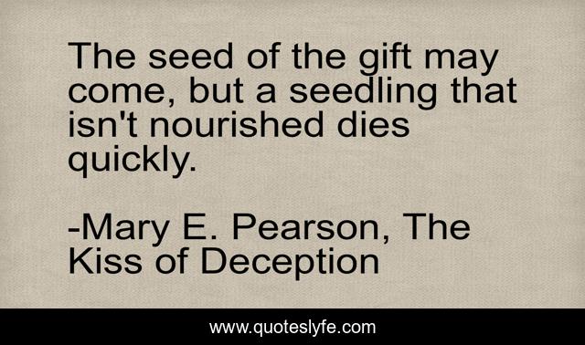 The seed of the gift may come, but a seedling that isn't nourished dies quickly.