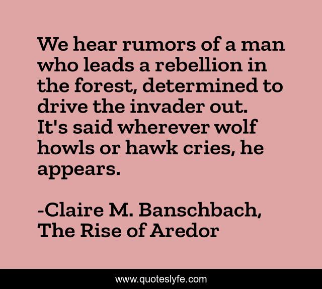 We hear rumors of a man who leads a rebellion in the forest, determined to drive the invader out. It's said wherever wolf howls or hawk cries, he appears.