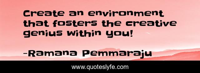 Create an environment that fosters the creative genius within you!