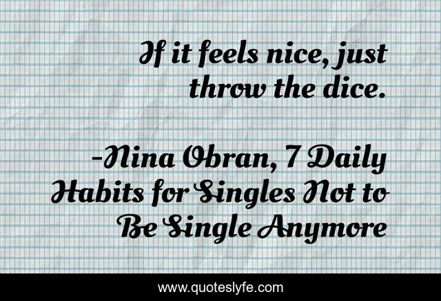 If it feels nice, just throw the dice.