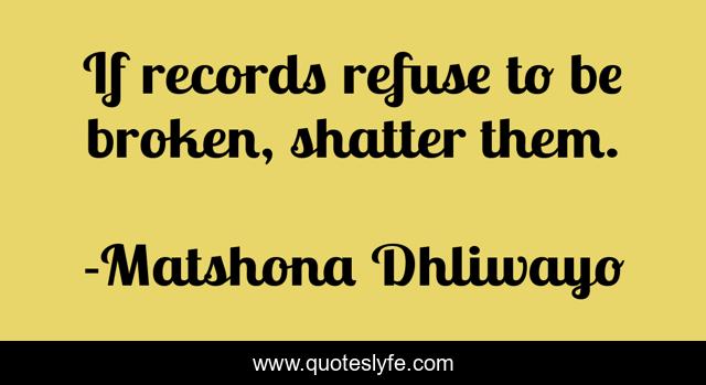 If records refuse to be broken, shatter them.