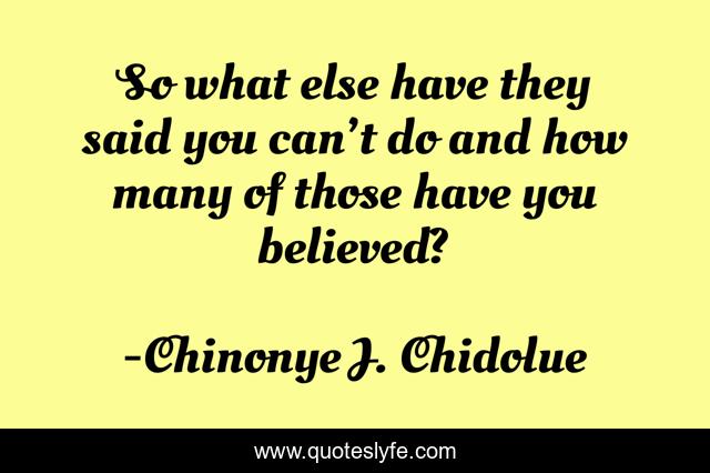 So what else have they said you can’t do and how many of those have you believed?