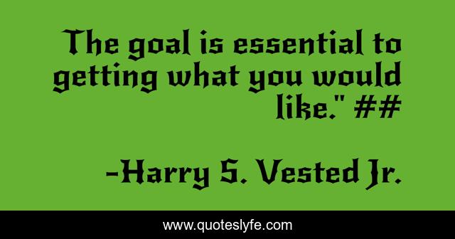 The goal is essential to getting what you would like.