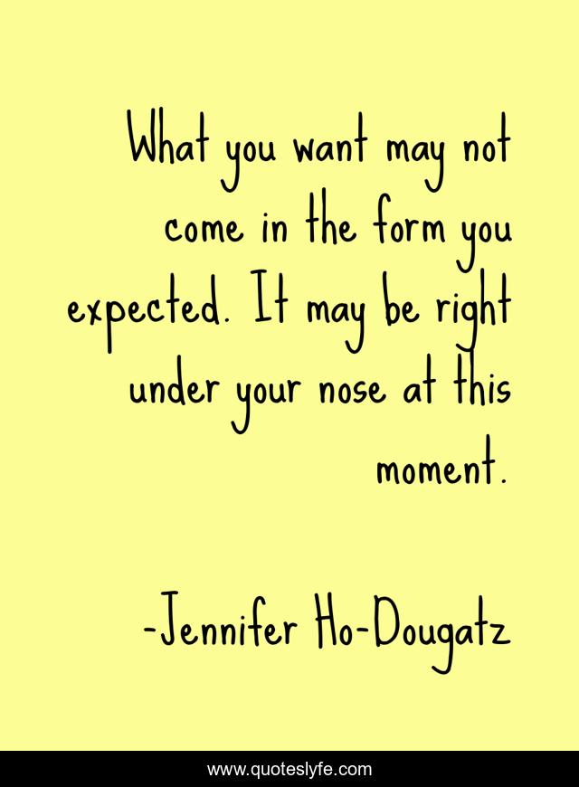 What you want may not come in the form you expected. It may be right under your nose at this moment.