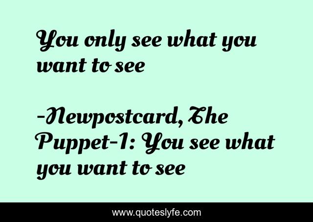 You only see what you want to see