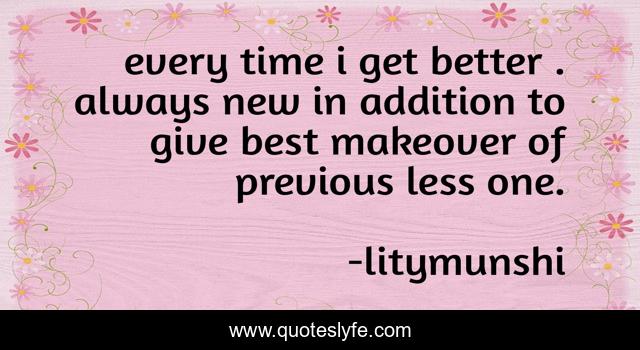 every time i get better . always new in addition to give best makeover of previous less one.