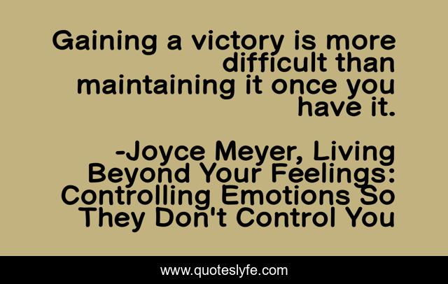 Gaining a victory is more difficult than maintaining it once you have it.