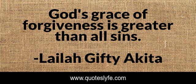 God's grace of forgiveness is greater than all sins.
