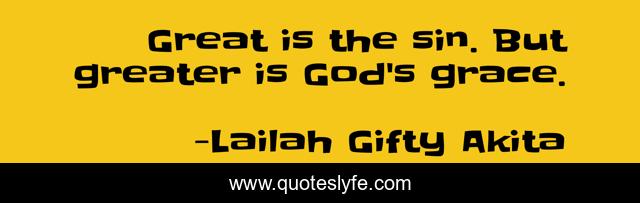 Great is the sin. But greater is God's grace.