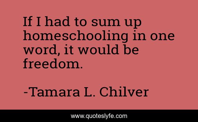 If I had to sum up homeschooling in one word, it would be freedom.