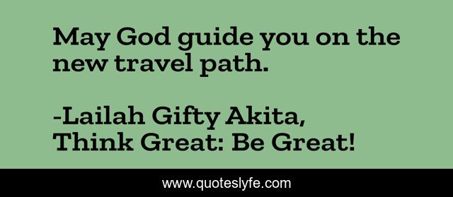 May God guide you on the new travel path.