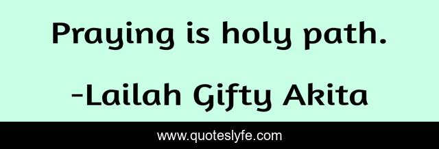 Praying is holy path.