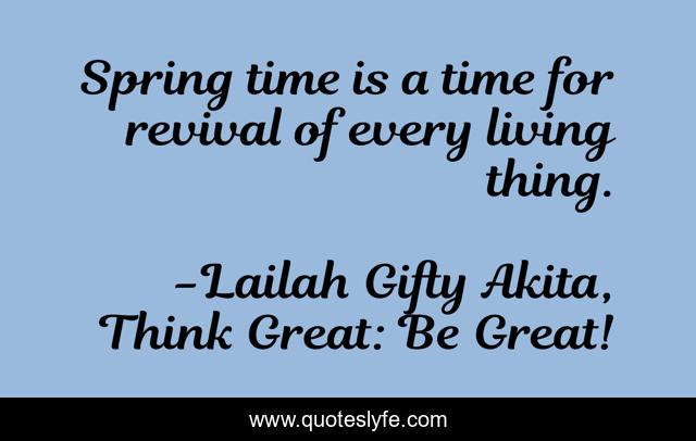 Spring time is a time for revival of every living thing.