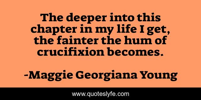 The deeper into this chapter in my life I get, the fainter the hum of crucifixion becomes.
