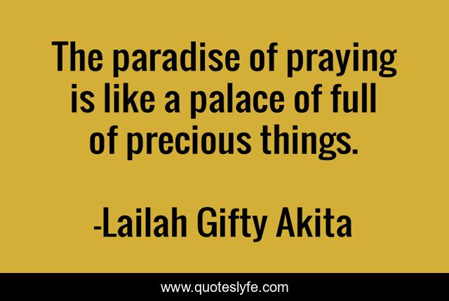 The paradise of praying is like a palace of full of precious things.