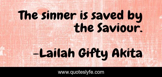 The sinner is saved by the Saviour.