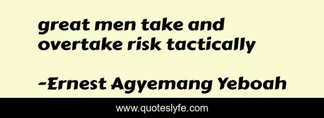 great men take and overtake risk tactically