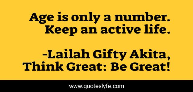 Age is only a number. Keep an active life.