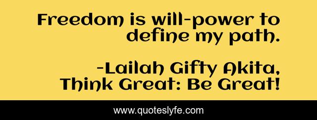 Freedom is will-power to define my path.