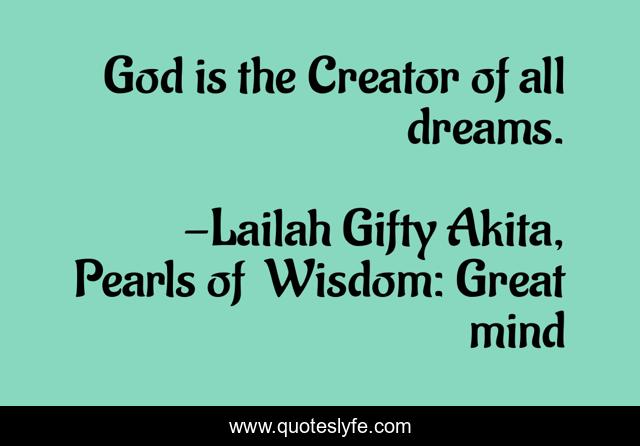 God is the Creator of all dreams.