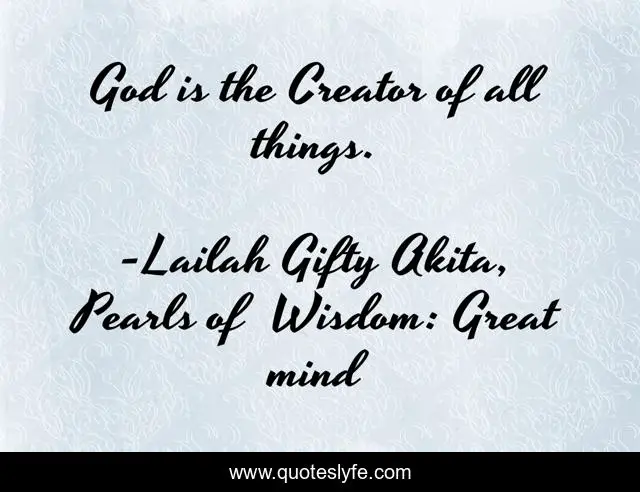 God is the Creator of all things.