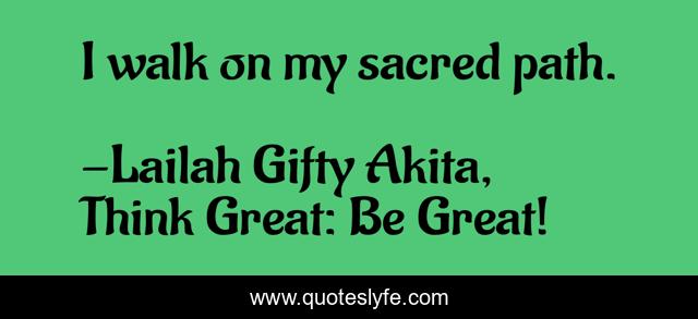 I walk on my sacred path.