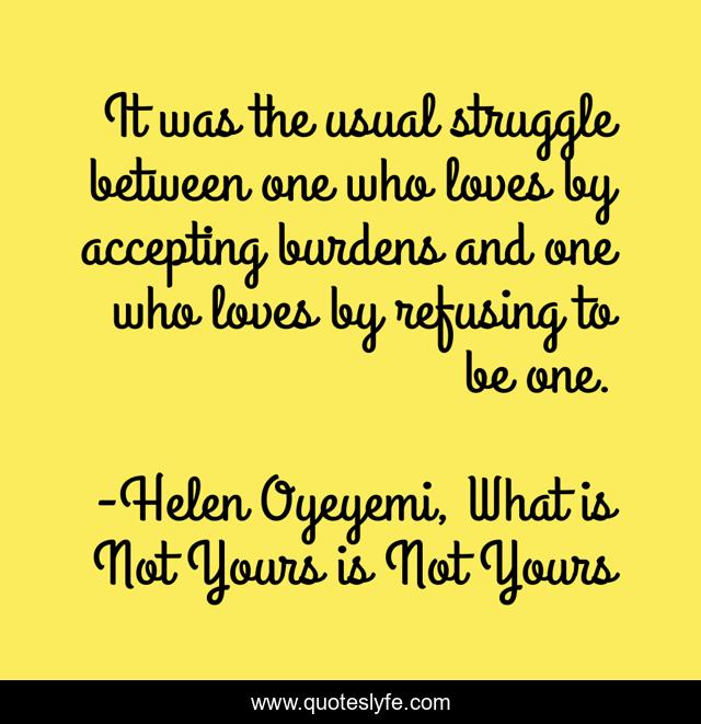 It was the usual struggle between one who loves by accepting burdens and one who loves by refusing to be one.