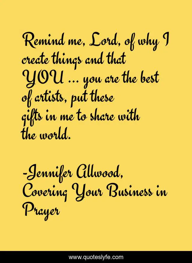 Remind me, Lord, of why I create things and that YOU ... you are the best of artists, put these gifts in me to share with the world.