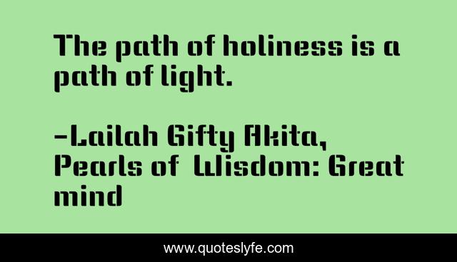 The path of holiness is a path of light.