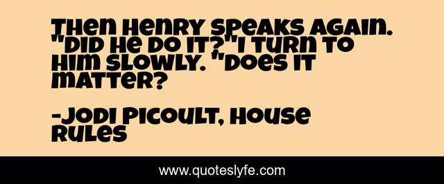 Then Henry speaks again. 