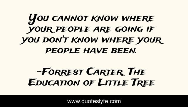 You cannot know where your people are going if you don't know where your people have been.