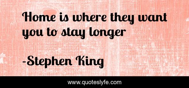Home is where they want you to stay longer