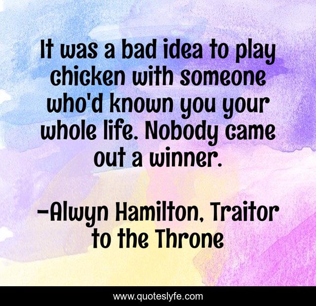 It was a bad idea to play chicken with someone who'd known you your whole life. Nobody came out a winner.