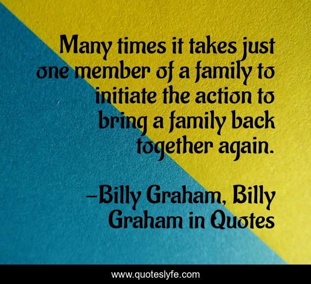 Many times it takes just one member of a family to initiate the action to bring a family back together again.