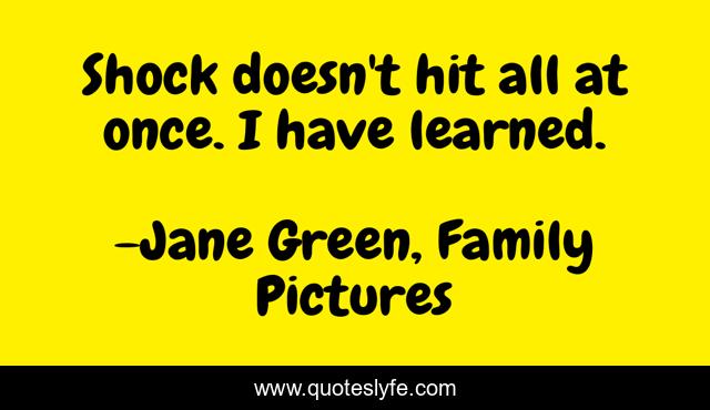 Shock doesn't hit all at once. I have learned.