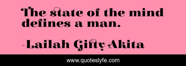 The state of the mind defines a man.