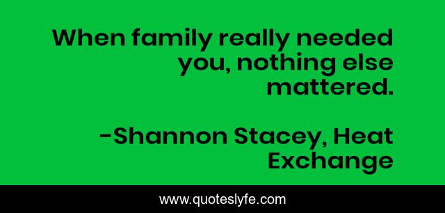 When family really needed you, nothing else mattered.