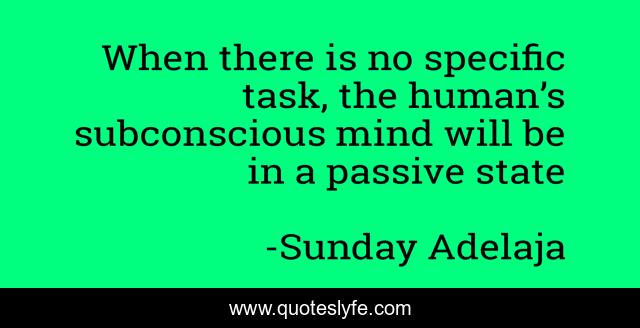 When there is no specific task, the human’s subconscious mind will be in a passive state