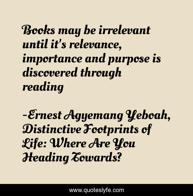 Books may be irrelevant until it's relevance, importance and purpose is discovered through reading
