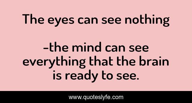 The eyes can see nothing